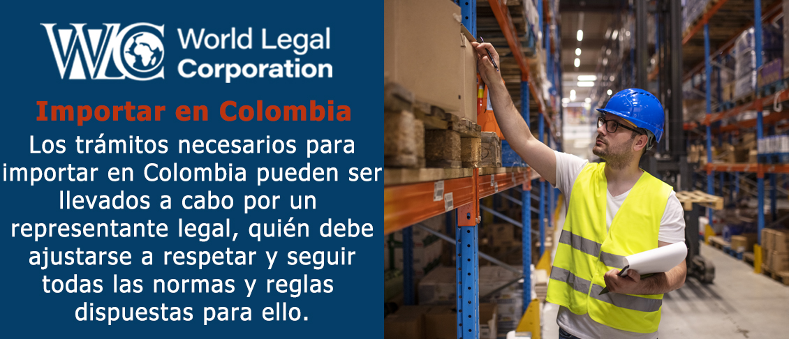 Cualquier persona natural o extranjero, con capital y la asesoría legal y administrativa adecuada puede importar en Colombia